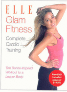 Elle Glam Fitness Complete Cardio: The Dance-Inspired Workout to a Leaner Body