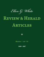 Ellen G. White Review & Herald Articles, Book I of IV