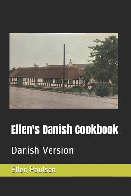 Ellen's Danish Cookbook: Danish Version - Poulsen, Ellen