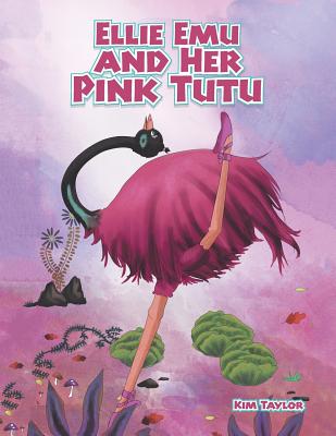Ellie Emu and Her Pink Tutu - Taylor, Kim