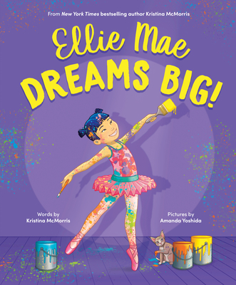 Ellie Mae Dreams Big! - McMorris, Kristina