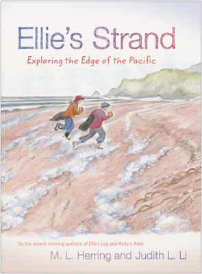 Ellie's Strand: Exploring the Edge of the Pacific - Herring, M L, and Li, Judith L (From an idea by)