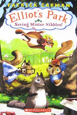 Elliots Park #1: Saving Mr Nibbles - Patrick Carman