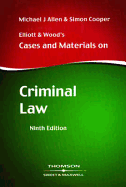 Elliott and Wood's Cases and Materials on Criminal Law - Allen, M J