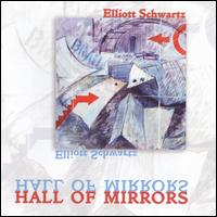 Elliott Schwartz: Hall of Mirrors - Elliott Schwartz (piano); Harvard Wind Ensemble; Henry Skolnick (contrabassoon); Mark Thayer (violin); Paul Hoffman (piano);...