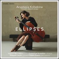 Ellipses - Anastasia Kobekina (baroque cello); Anastasia Kobekina (cello); Emmanuel Araklian (harpsichord); Thibault Cauvin (guitar);...