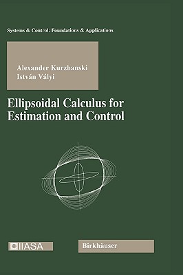 Ellipsoidal Calculus for Estimation and Control - Kurzhanski, Alexander, and Valyi, Istvan