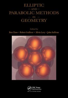 Elliptic and Parabolic Methods in Geometry - Chow, Ben (Editor), and Gulliver, Robert (Editor), and Levy, Silvio (Editor)
