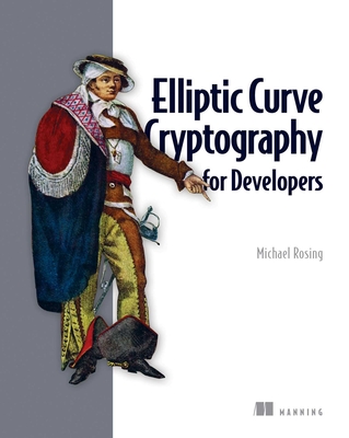 Elliptic Curve Cryptography for Developers - Rosing, Michael