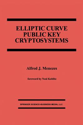 Elliptic Curve Public Key Cryptosystems - Menezes, Alfred J