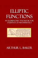 Elliptic Functions: An Elementary Text-Book for Students of Mathematics
