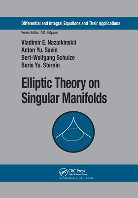 Elliptic Theory on Singular Manifolds - Nazaikinskii, Vladimir E., and Savin, Anton Yu., and Schulze, Bert-Wolfgang