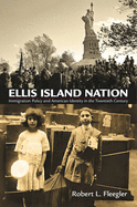 Ellis Island Nation: Immigration Policy and American Identity in the Twentieth Century