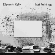 Ellsworth Kelly: Last Paintings