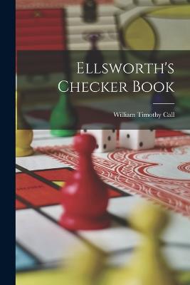 Ellsworth's Checker Book - Call, William Timothy