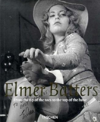 Elmer Batters: From the Tip of the Hose to the Tip of the Toes - Batters, Elmer