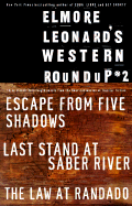 Elmore Leonard's Western Roundup #2: Escape from Five Shadows, Last Stand at Saber River, and the Law at Randado