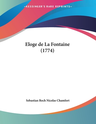 Eloge de La Fontaine (1774) - Chamfort, Sebastian Roch Nicolas