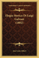 Elogio Storico Di Luigi Galvani (1802)