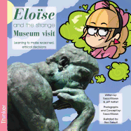 Eloise and the Strange Museum Visit: Learning to Make Reasoned, Ethical Decisions
