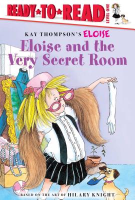 Eloise and the Very Secret Room: Ready-To-Read Level 1 - Thompson, Kay, and Knight, Hilary