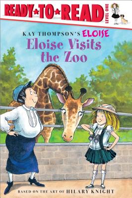 Eloise Visits the Zoo: Ready-To-Read Level 1 - Thompson, Kay, and McClatchy, Lisa, and Knight, Hilary