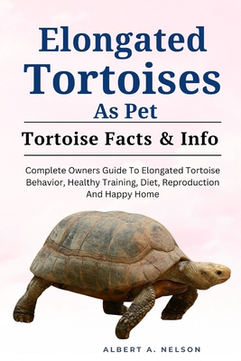 Elongated Tortoises as Pet: Complete Owners Guide to Elongated Tortoise ...