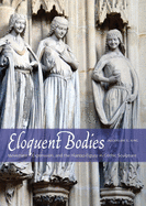 Eloquent Bodies: Movement, Expression, and the Human Figure in Gothic Sculpture