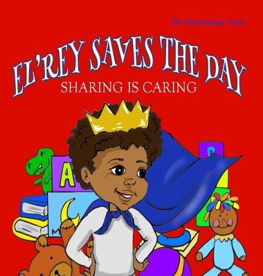 El'rey Saves The Day: Sharing is Caring - Carr, Dominique