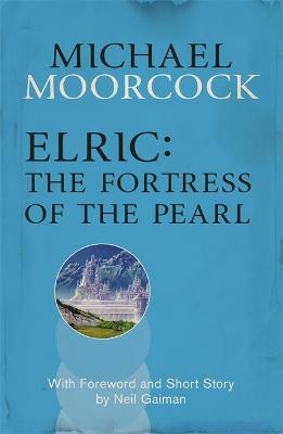 Elric: The Fortress of the Pearl - Moorcock, Michael
