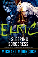 Elric: The Sleeping Sorceress: Chronicles of the Last Emperor of Melnibon? Volume 3