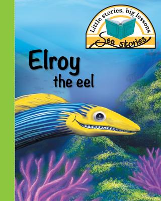 Elroy the eel: Little stories, big lessons - Shepherd, Jacqui