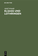 Elsa Und Lothringen: Nachweis Wie Diese Provinzen Dem Deutschen Reiche Verloren Gingen