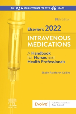 Elsevier's 2022 Intravenous Medications: A Handbook for Nurses and Health Professionals - Collins, Shelly Rainforth, PharmD
