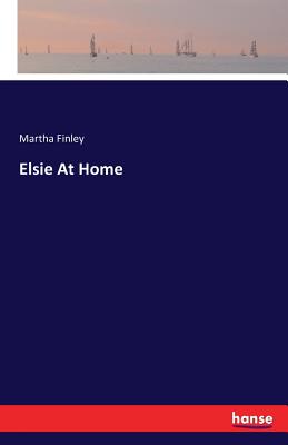 Elsie At Home - Finley, Martha