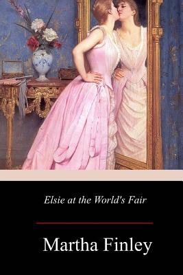 Elsie at the World's Fair - Finley, Martha