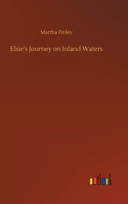 Elsie's Journey on Inland Waters - Finley, Martha