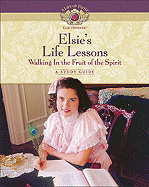 Elsie's Life Lessons: Walking in the Fruit of the Spirit - Debeasi, Elizabeth, and Elliott, Beverly, and Finley, Martha