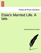 Elsie's Married Life. a Tale.