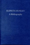 Elspeth Huxley: A Bibliography - Cross, Robert, and Perkin, Michael