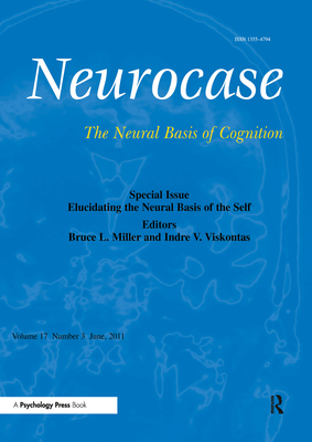 Elucidating the Neural Basis of the Self: A Special Issue of Neurocase - Miller, Bruce (Editor), and Viskontas, Indre (Editor)