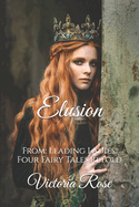 Elusion: From: Leading Ladies: Four Fairy Tales Retold