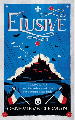 Elusive: An electrifying tale of magic and vampires in Revolutionary France - Cogman, Genevieve