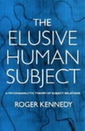 Elusive Human Subject: A Psychoanalytic Theory of Subject Relations