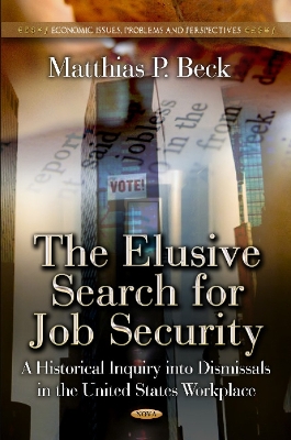 Elusive Search for Job Security: A Historical Inquiry into Dismissals in the US Workplace - Beck, Matthias