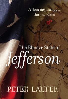 Elusive State of Jefferson: A Journey Through the 51st State - Laufer, Peter