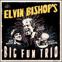 Elvin Bishop's Big Fun Trio - Elvin Bishop