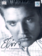 Elvis: A Celebration: Images of Elvis Presley from the Elvis Presley Archive at Graceland