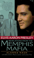 Elvis Aaron Presley: Revelations from the Memphis Mafia - Nash, Alanna