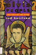 Elvis People: The Cult of the King - Harrison, Ted